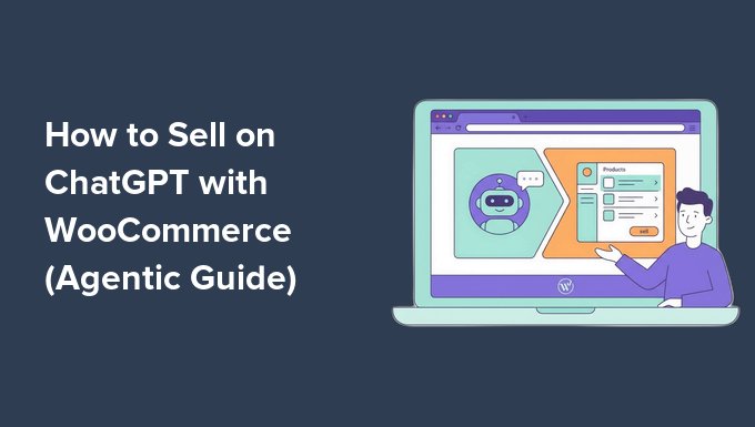 How to Sell on ChatGPT with WooCommerce (Agentic Guide) how to sell on chatgpt with woocommerce (agentic guide)